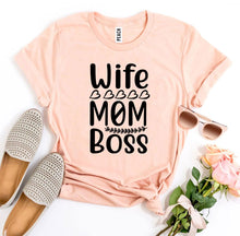 "Wife Mom Boss" T-shirt