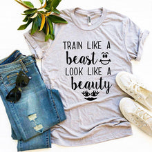 "Train Like a Beast Look Like a Beauty" T-shirt