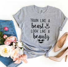 "Train Like a Beast Look Like a Beauty" T-shirt