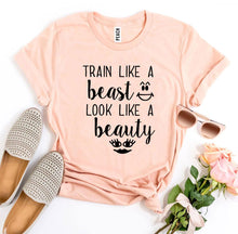"Train Like a Beast Look Like a Beauty" T-shirt