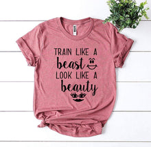 "Train Like a Beast Look Like a Beauty" T-shirt