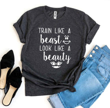 "Train Like a Beast Look Like a Beauty" T-shirt
